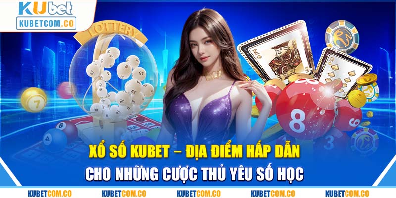 Xổ Số Kubet